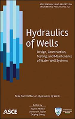 Hydraulics of Wells: Design, Construction, Testing and Maintenance of Water Well Systems - Manual of Practice (Hardback)