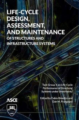 Life-Cycle Design, Assessment, and Maintenance of Structures and Infrastructure Systems (Paperback)