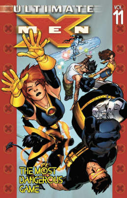 Ultimate X-Men: Ultimate X-men Vol.11: The Most Dangerous Game Most Dangerous Game Vol. 11 (Paperback)