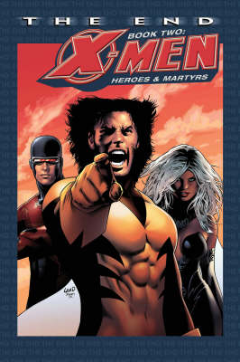 X-men - The End - Book 2: Heroes And Martyrs (Paperback)