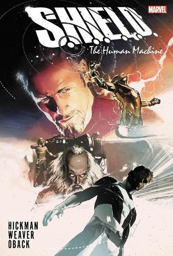 S.h.i.e.l.d. By Hickman & Weaver: The Human Machine (Hardback)