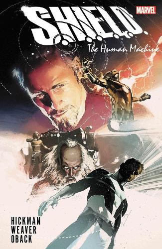 S.h.i.e.l.d. By Hickman & Weaver: The Human Machine (Paperback)