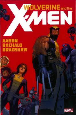 Wolverine & the X-Men by Jason Aaron: Vol. 1 (Hardback)