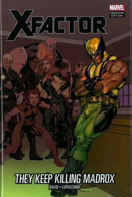 X-factor: They Keep Killing Madrox (Hardback)