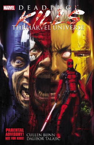 Deadpool Kills The Marvel Universe - Cullen Bunn