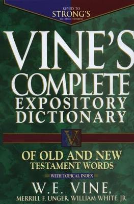 Vine's Complete Expository Dictionary of Old and New Testament Words: With Topical Index (Hardback)