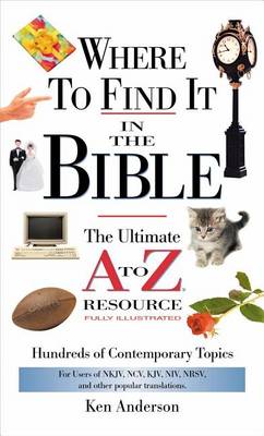 Where to Find it in the Bible: The Ultimate A to Z Resource - A to Z (Paperback)