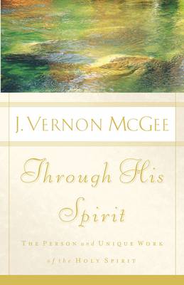 Through His Spirit: The Person and Unique Work of the Holy Spirit (Hardback)