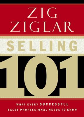 Selling 101: What Every Successful Sales Professional Needs to Know (Hardback)