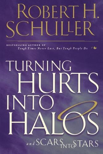 Turning Hurts into Halos and Scars into Stars (Paperback)