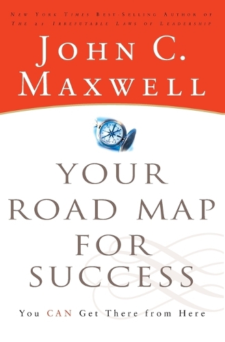 Your Road Map for Success: You Can Get There from Here (Paperback)