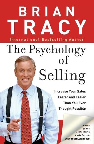 The Psychology of Selling: Increase Your Sales Faster and Easier Than You Ever Thought Possible (Paperback)