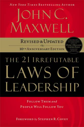 The 21 Irrefutable Laws of Leadership: Follow Them and People Will Follow You (Hardback)