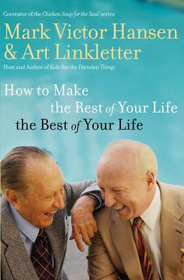 How to Make the Rest of Your Life the Best of Your Life (Paperback)