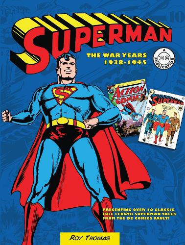 Superman: The War Years 1938-1945: Volume 2 - DC Comics: The War Years (Hardback)
