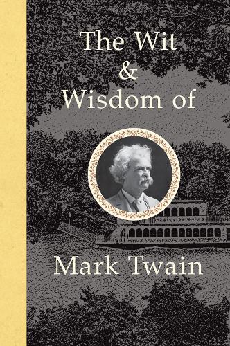 The Wit and Wisdom of Mark Twain (Hardback)