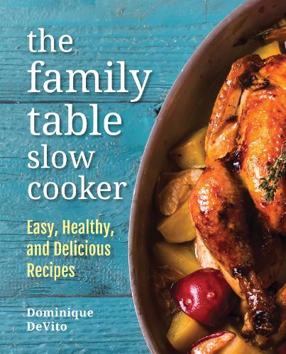The Family Table Slow Cooker: Easy, healthy and delicious recipes for every day (Hardback)