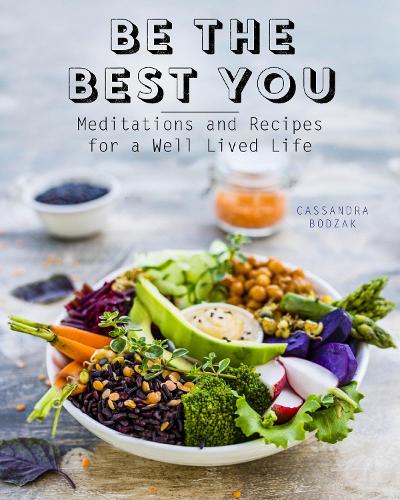 Be the Best You: Meditations and Recipes for a Well-Lived Life (Hardback)