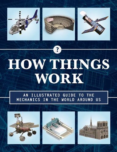 How Things Work 2nd Edition: An Illustrated Guide to the Mechanics Behind the World Around Us - How Things Work 4 (Hardback)