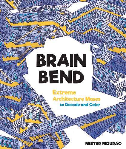 Brain Bend: Extreme Architecture Mazes to Decode and Color (Paperback)