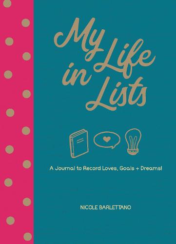 My Life in Lists: A Journal to Record Loves + Goals + Dreams! (Paperback)