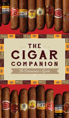 The Cigar Companion: Third Edition: The Connoisseur's Guide (Hardback)