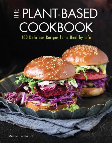 The Plant-Based Cookbook: Volume 6: 100 Delicious Recipes for a Healthy Life - Everyday Wellbeing (Hardback)