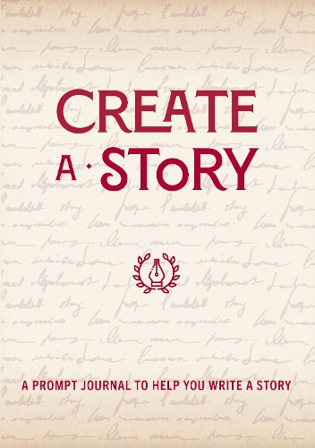 Create a Story: A Prompt Journal to Help You Write a Story - Creative Keepsakes 19 (Paperback)