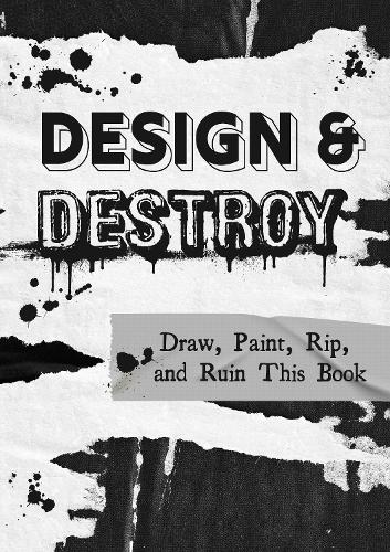 Design & Destroy: Volume 22: Draw, Paint, Rip, and Ruin This Book - Creative Keepsakes (Paperback)