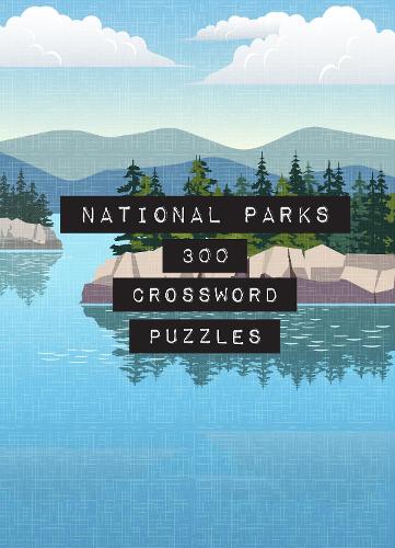 National Parks: 300 Crossword Puzzles: Volume 4 - Life is Better with Puzzles (Paperback)
