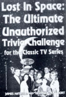 "Lost in Space": The Ultimate Unauthorised Trivia Challenge for the Classic TV Series (Paperback)