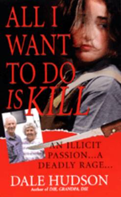 All I Want To Do Is Kill (Paperback)