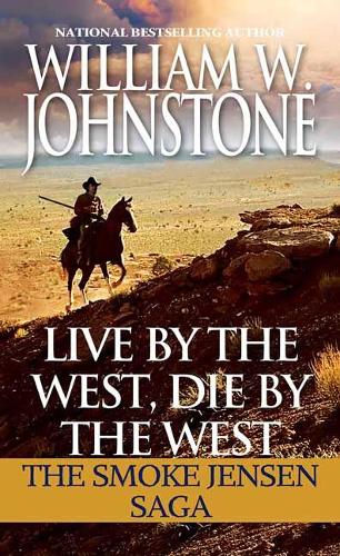 Live by the West, Die by the West: The Smoke Jensen Saga - Mountain Man (Paperback)
