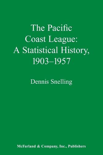 The Pacific Coast League: A Statistical History, 1903-57 (Paperback)