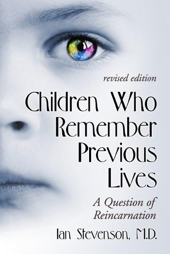 Children Who Remember Previous Lives: A Question of Reincarnation, rev. ed. (Paperback)