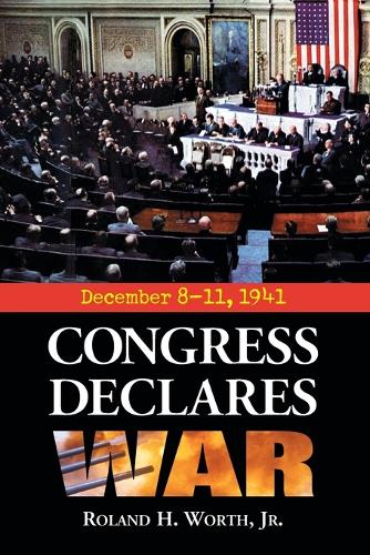 Congress Declares War: December 8-11, 1941 (Paperback)