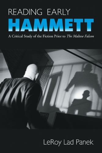 Reading Early Hammett: A Critical Study of the Fiction Prior to the Maltese Falcon (Paperback)