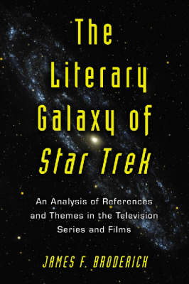 The Literary Galaxy of ""Star Trek: An Analysis of References and Themes in the Television Series and Films (Paperback)