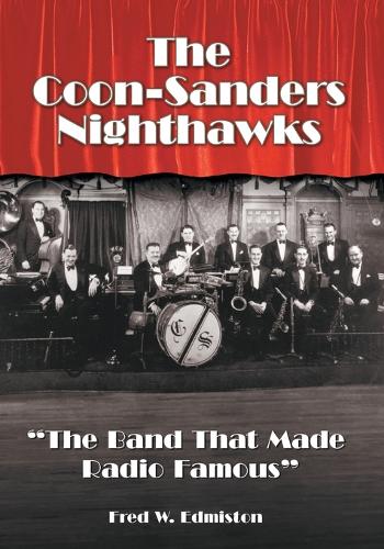 The ""Coon-Sanders Nighthawks: The Band That Made Radio Famous (Paperback)