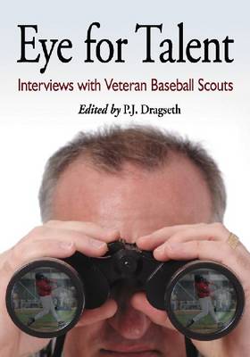 Eye for Talent: Interviews with Veteran Baseball Scouts (Paperback)