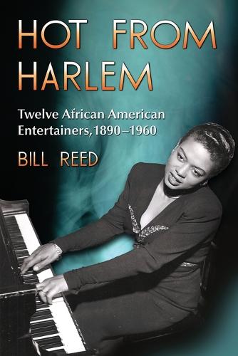 Hot from Harlem: Twelve African American Entertainers, 1890-1960 (Paperback)