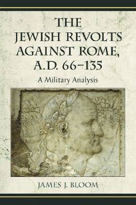 The Jewish Revolts Against Rome, A.D. 66-135 (Paperback)