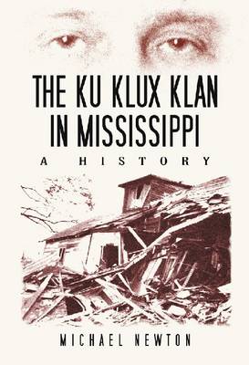 The Ku Klux Klan in Mississippi: A History (Hardback)