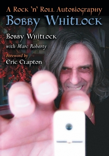 Bobby Whitlock: A Rock 'n' Roll Autobiography (Paperback)