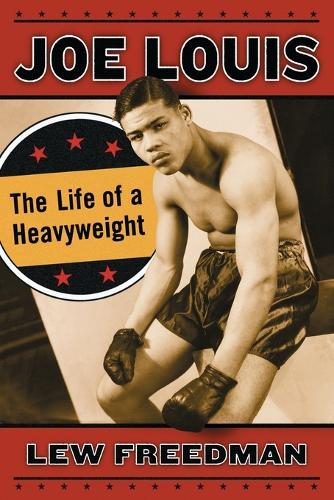 Joe Louis: The Life of a Heavyweight (Paperback)