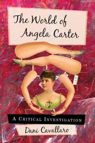 The  World of Angela Carter: A Critical Investigation (Paperback)