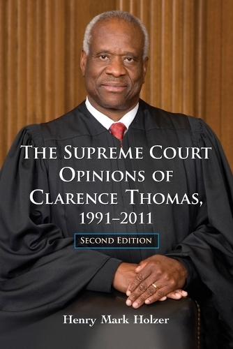 The The Supreme Court Opinions of Clarence Thomas, 1991-2011, 2d ed. (Paperback)