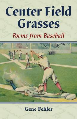 Center Field Grasses: Poems from Baseball (Paperback)
