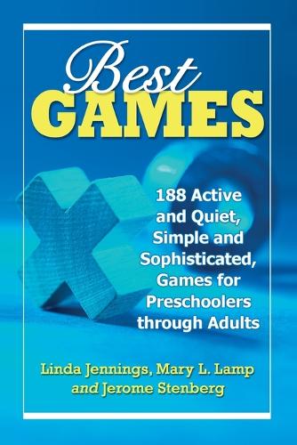 Best Games: 188 Active and Quiet, Simple and Sophisticated, Games for Preschoolers through Adults (Paperback)