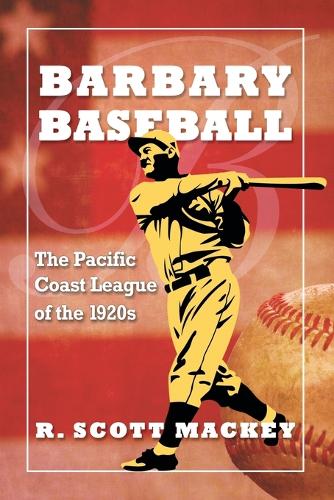 Barbary Baseball: The Pacific Coast League of the 1920s (Paperback)